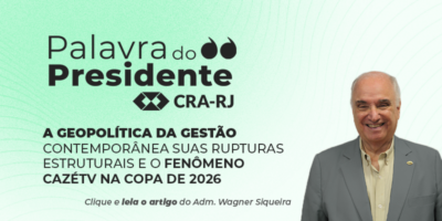 A geopolítica da Gestão contemporânea, suas rupturas estruturais e o fenômeno CazéTV na Copa de 2026